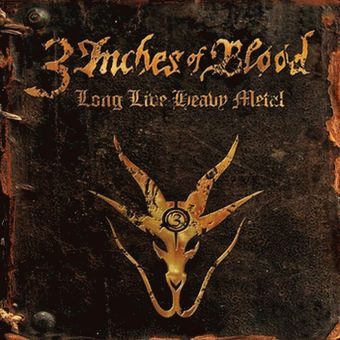 3 Inches Of Blood : Long Live Heavy Metal